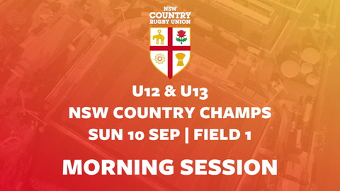 10 September - U12 & U13 NSW COUNTRY CHAMPS - DAY 2 - Field 1 - Morning Session
