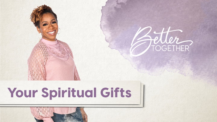 Better Together LIVE: Your Spiritual Gifts