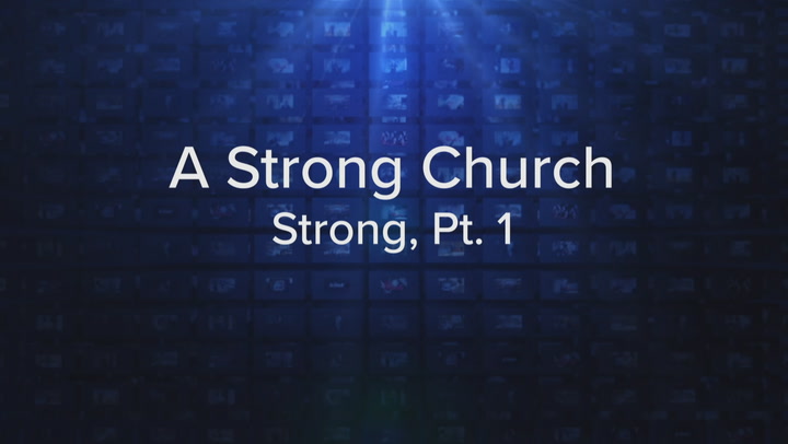 A Strong Church Part 1