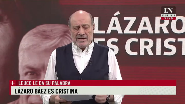 Lázaro Báez es Cristina. Leuco le da su palabra.