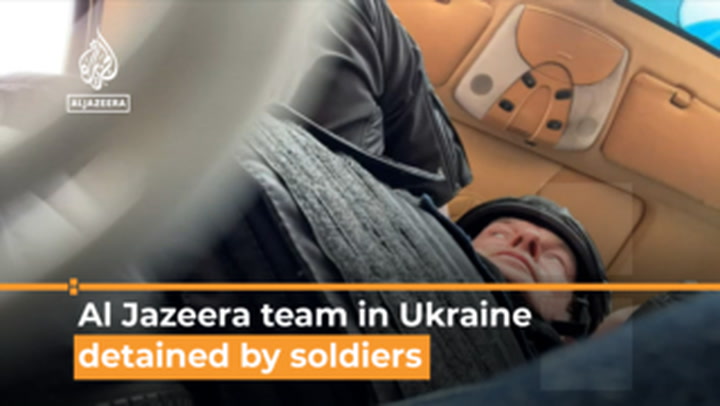 ‘Stop filming’: Al Jazeera team in eastern Ukraine detained by soldiers