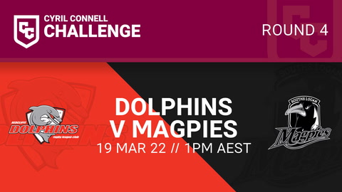 19 March - Cyril Connell Challenge Round 4 - Dolphins v Magpies