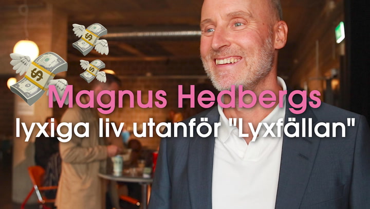 Magnus Hedbergs lyxiga liv utanför "Lyxfällan"