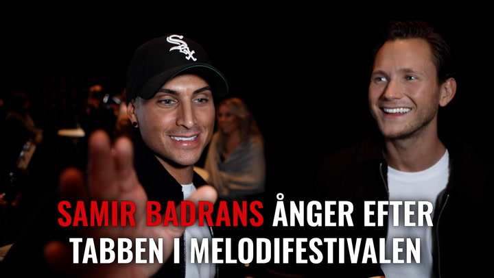 Samir Badrans stora ånger efter tabben i Melodifestivalen