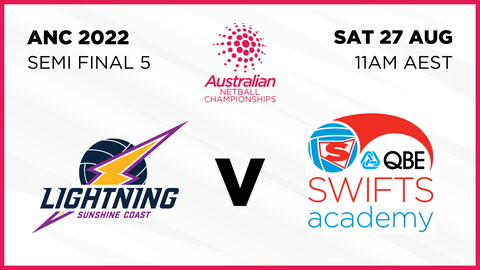 27 August - ANC 2022 - SF5 - Sunshine Coast Lightning v Swifts Academy