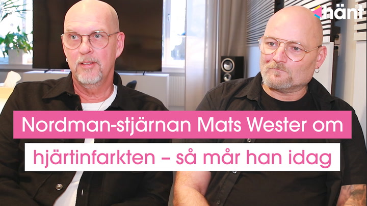 Nordman-stjärnan Mats Wester om hjärtinfarkten – så mår han idag