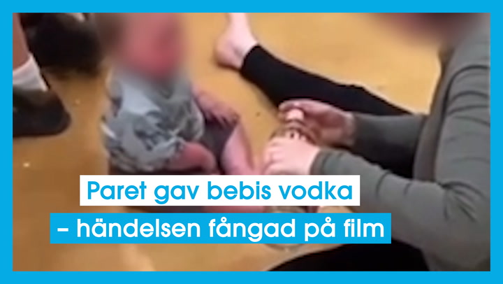 Paret gav bebis vodka – händelsen fångad på film