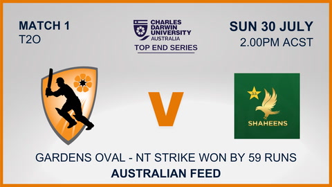 30 July - Top End Series Match 1 - Strike v Pakistan - Australian Feed