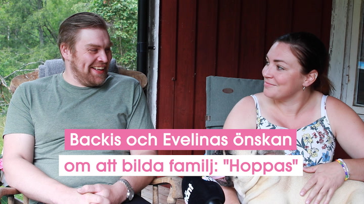Backis och Evelinas önskan om att bilda familj: "Hoppas"
