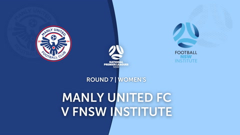 Round 7 - NPL Women's NSW Manly United FC v FNSW Institute