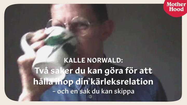Kalle Norwalds tips för fungerande kärleksrelationer