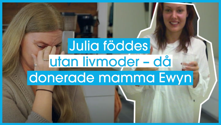 Julia, 26, föddes utan livmoder – fick hjälp av mamma Ewyn