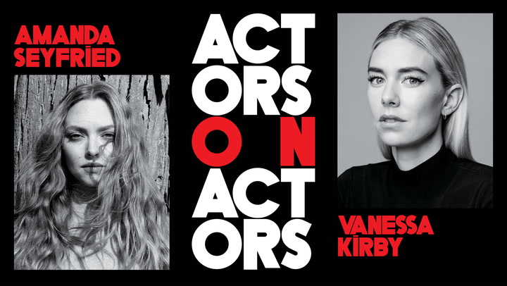 Amanda Seyfried and Vanessa Kirby - Actors on Actors