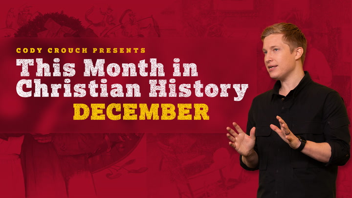 This Month in Christian History - December