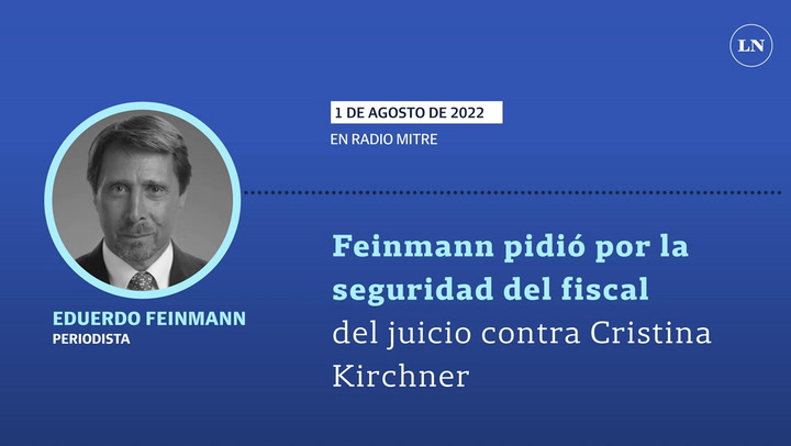 Feinmann pidió por la seguridad del fiscal del juicio contra Cristina Kirchner