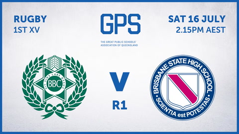 16 July - GPS QLD Rugby Round 1 - BBC v BSHS