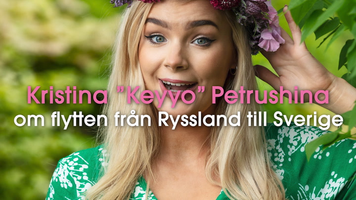Kristina ”Keyyo” Petrushina om flytten från Ryssland till Sverige