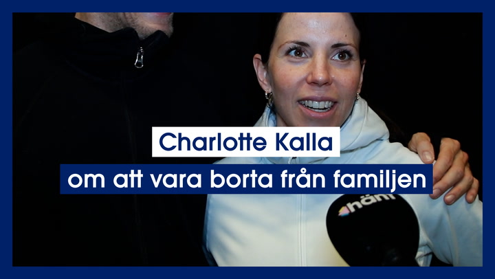 Charlotte Kalla om att vara borta från familjen