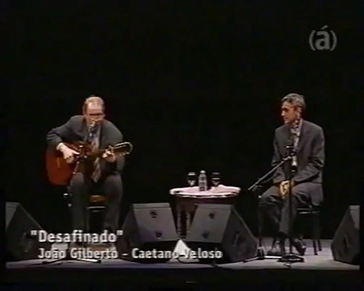 João Gilberto & Caetano Veloso - Desafinado. Fuente: Youtube