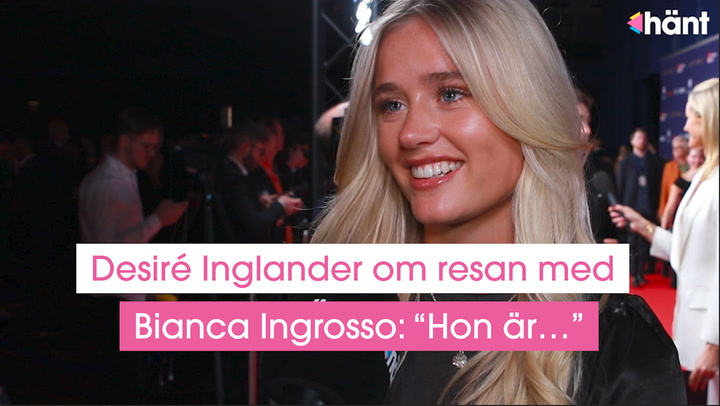 Desiré Inglander om resan med Bianca Ingrosso: "Hon är…”