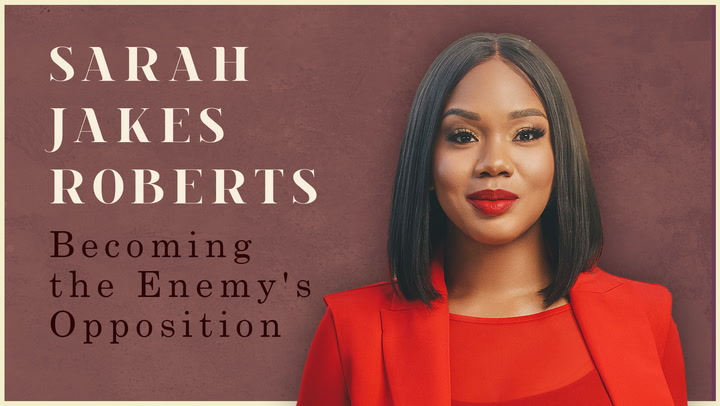 Sarah Jakes Roberts on Becoming the Enemy's Opposition