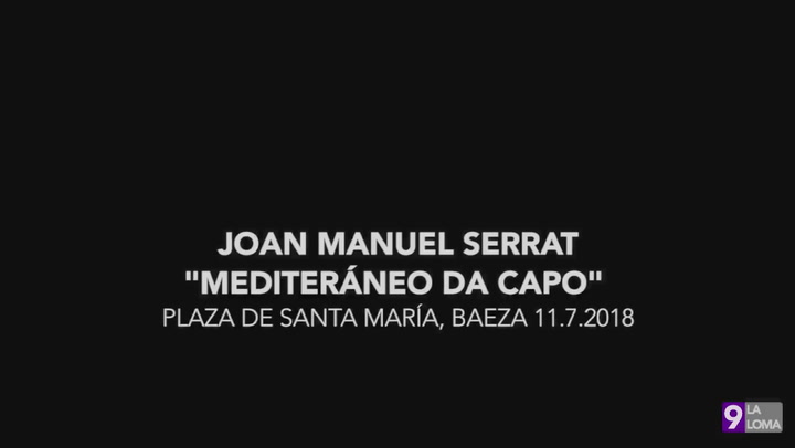 Joan Manuel Serrat, Mediterraneo Da Capo en Baeza - Fuente: 9 La Loma TV