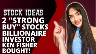 2 “Strong Buy” Stocks That Billionaire Investor Ken Fisher Loaded Up On!