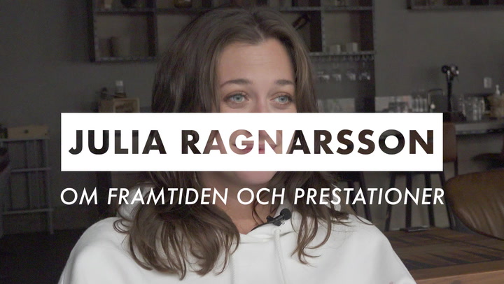 Julia Ragnarsson om framtiden och prestationer