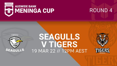19 March - Auswide Bank Meninga Cup Round 4 - Seagulls v Tigers