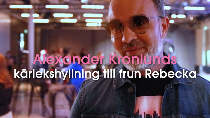 Alexander Kronlunds hyllning till frun Rebecka: "hon är stark"