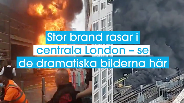 Stor brand rasar i centrala London – se dramatiska bilderna här