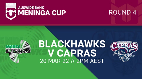20 March - Auswide Bank Meninga Cup Round 4 - Blackhawks v Capras