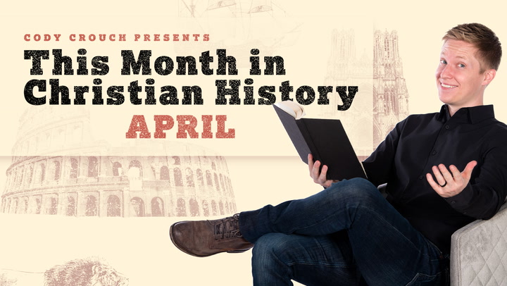 This Month In Christian History - April