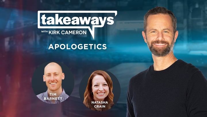 Tim Barnett & Natasha Crain on Apologetics - Takeaways with Kirk Cameron
