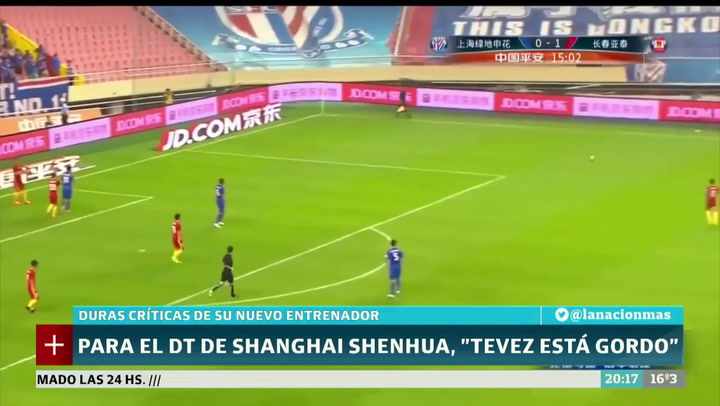 Para el técnico de Shanghai Shenhua, “Tevez está gordo y no está bien para jugar”