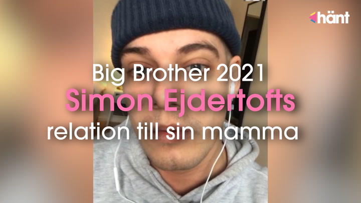 Big Brother 2021: Simon Ejdertoft om relationen till sin mamma