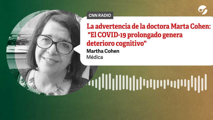 La advertencia de la doctora Marta Cohen: "El COVID-19 prolongado genera deterioro cognitivo"