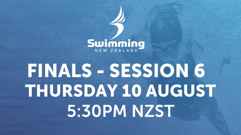 10 August - NZ Swimming Short Course - Session 6 Finals
