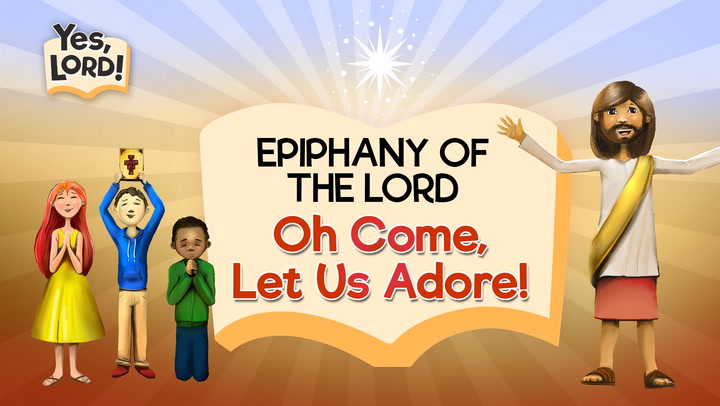 O Come Let Us Adore! | Yes, Lord! Epiphany