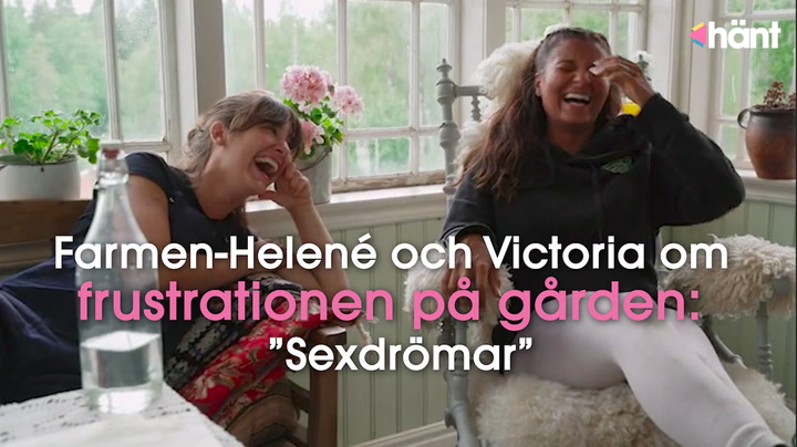 Farmen-Helené och Victoria om frustrationen på gården: ”Sexdrömar”