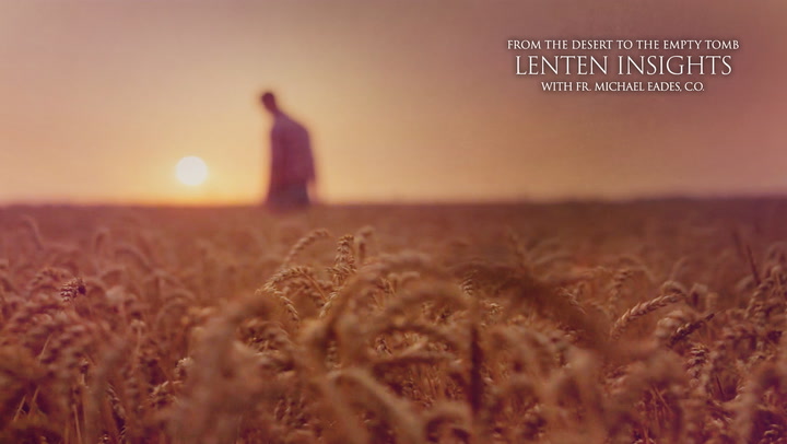 Fifth week of Lent | Lenten Insights: From the Desert to the Empty Tomb