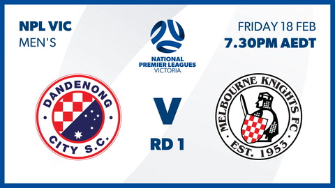 Round 1 Replay - Dandenong City SC vs Melbourne Knights FC - NPL Victoria