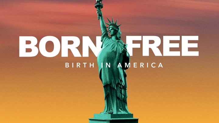 Born Free: Birth in America